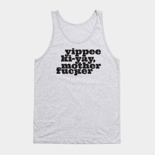 Yippee Ki-yay... You know the rest (Black) Tank Top